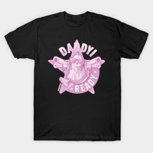 Daddy, I'm Ready / pink edition T-Shirt